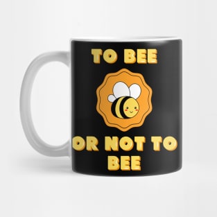 To bee or not to bee Mug